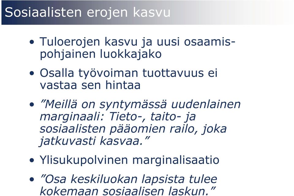 marginaali: Tieto-, taito- ja sosiaalisten pääomien railo, joka jatkuvasti kasvaa.