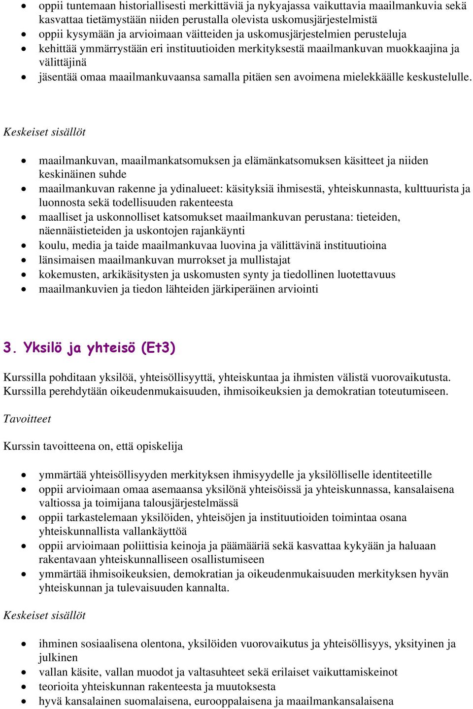 avoimena mielekkäälle keskustelulle.
