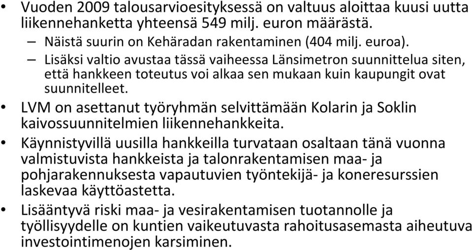 LVM on asettanut työryhmän selvittämään Kolarin ja Soklin kaivossuunnitelmien liikennehankkeita.