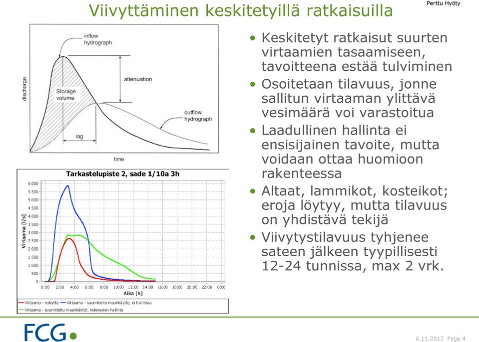 ensisijainen tavoite, mutta voidaan ottaa huomioon rakenteessa Altaat, lammikot, kosteikot; eroja löytyy, mutta