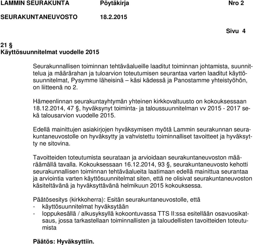 2014, 47, hyväksynyt toiminta- ja taloussuunnitelman vv 2015-2017 sekä talousarvion vuodelle 2015.