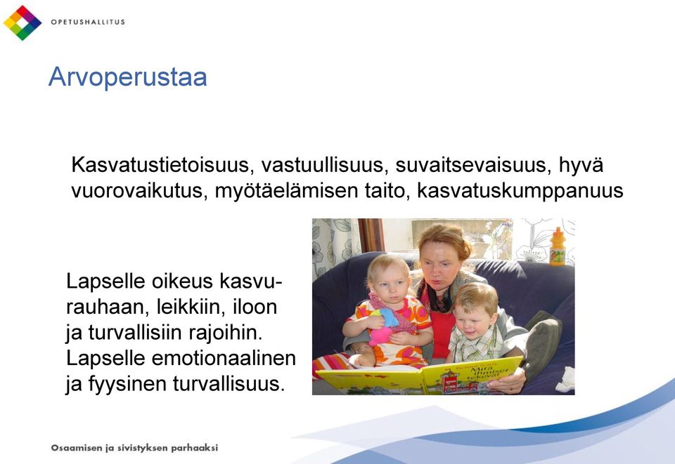 kasvatuskumppanuus Lapselle oikeus kasvurauhaan, leikkiin,