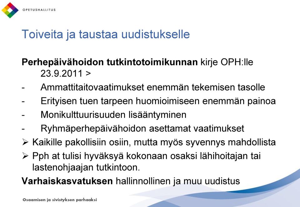 Monikulttuurisuuden lisääntyminen - Ryhmäperhepäivähoidon asettamat vaatimukset Kaikille pakollisiin osiin, mutta myös