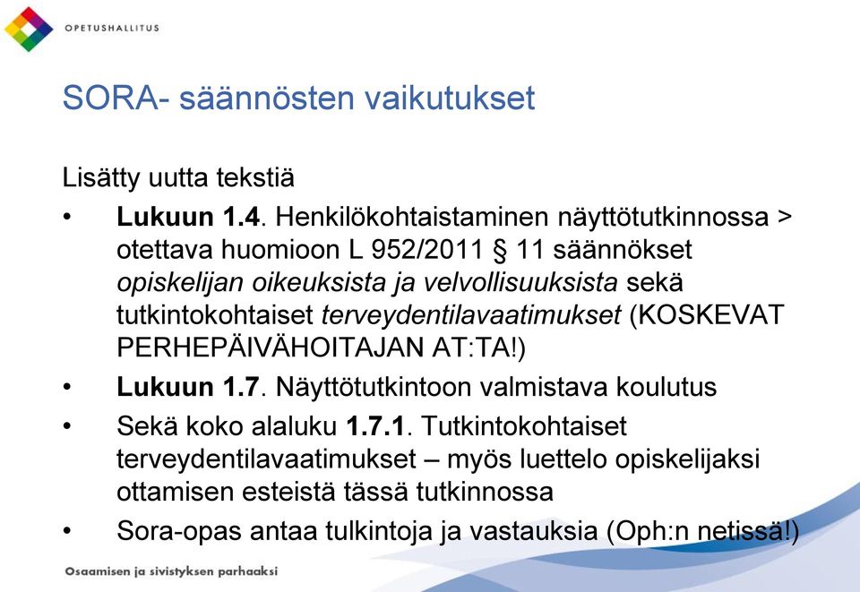 sekä tutkintokohtaiset terveydentilavaatimukset (KOSKEVAT PERHEPÄIVÄHOITAJAN AT:TA!) Lukuun 1.7.