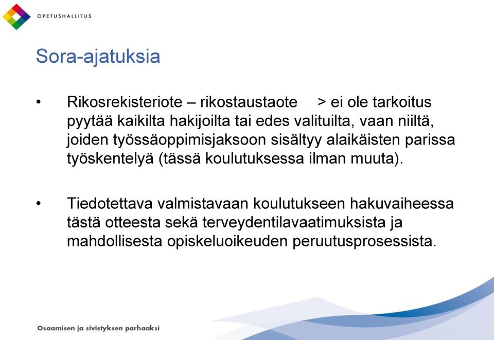 työskentelyä (tässä koulutuksessa ilman muuta).