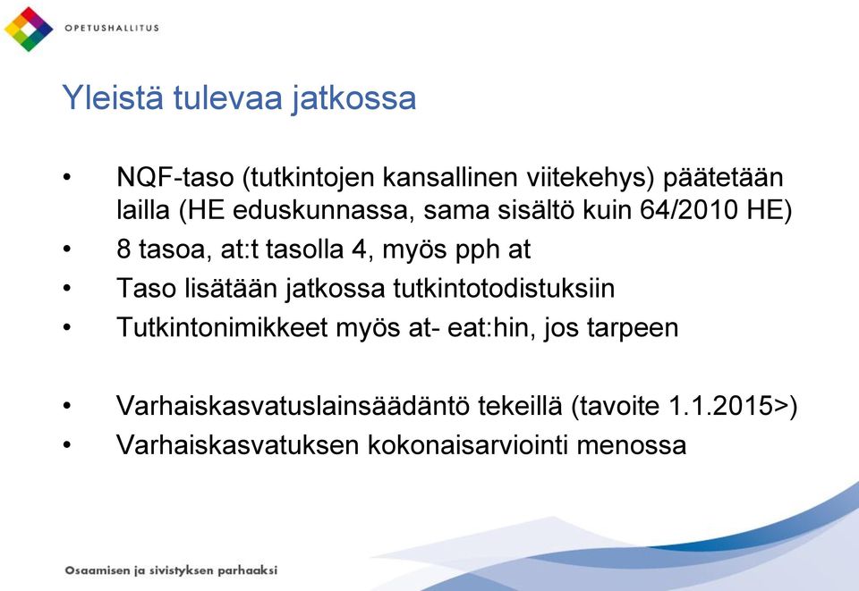 lisätään jatkossa tutkintotodistuksiin Tutkintonimikkeet myös at- eat:hin, jos tarpeen