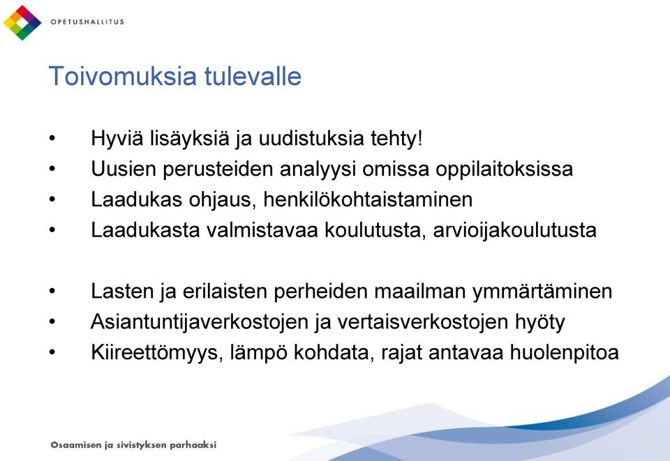 Laadukasta valmistavaa koulutusta, arvioijakoulutusta Lasten ja erilaisten perheiden
