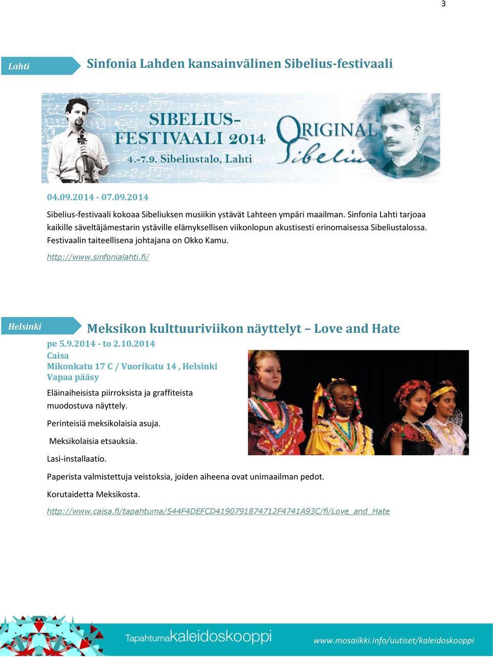 sinfonialahti.fi/ Meksikon kulttuuriviikon näyttelyt Love and Hate pe 5.9.2014 - to 2.10.