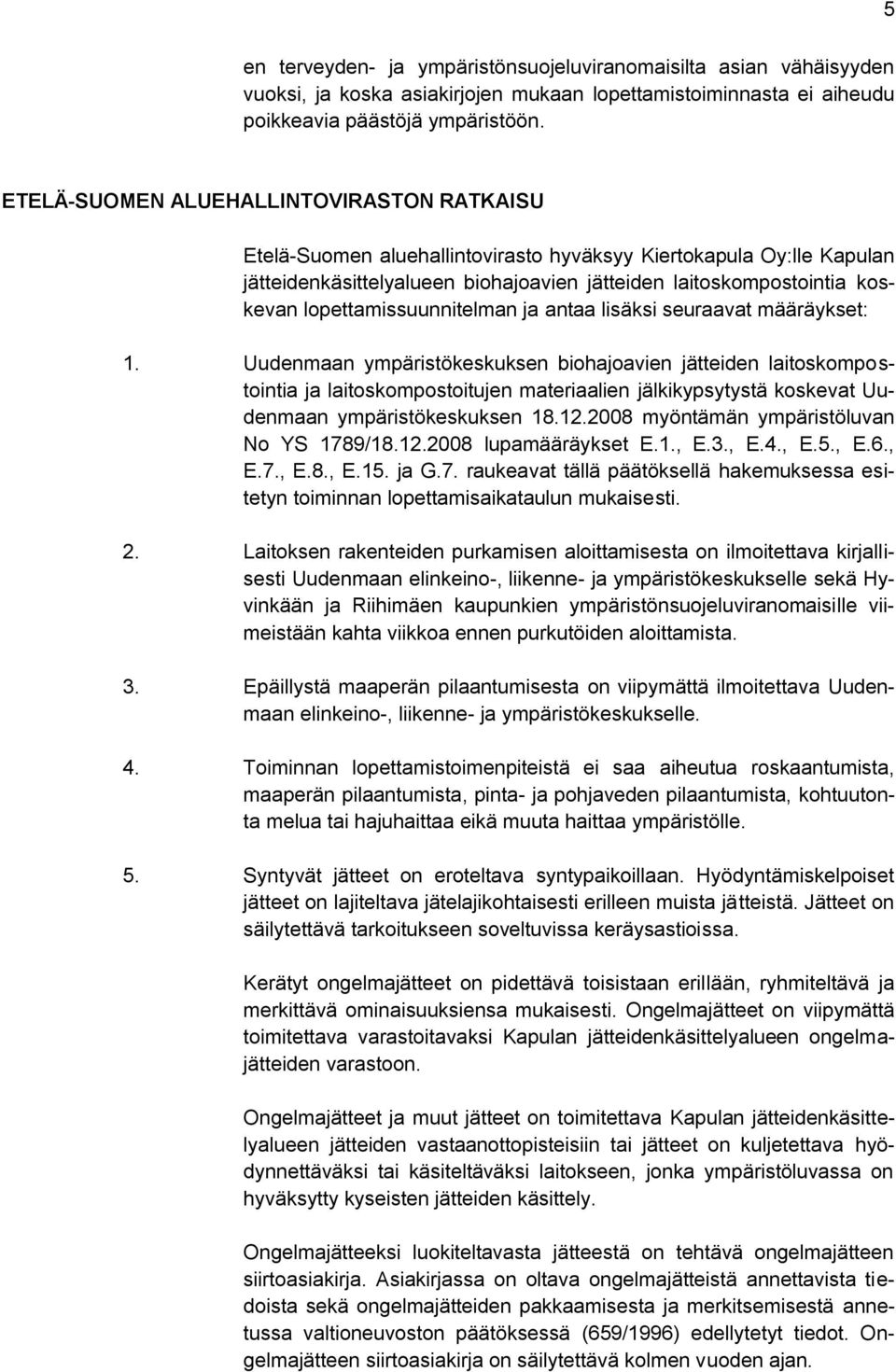 lopettamissuunnitelman ja antaa lisäksi seuraavat määräykset: 1.