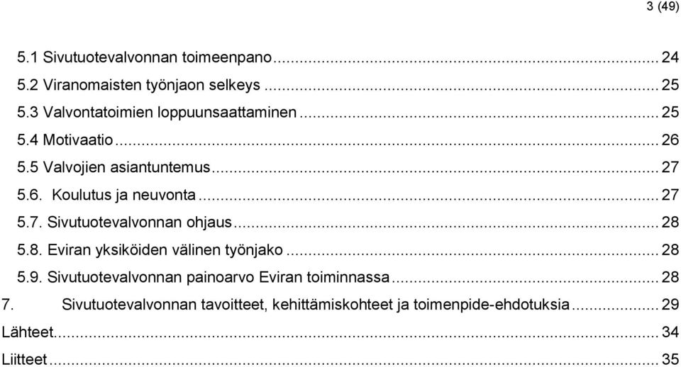 .. 27 5.7. Sivutuotevalvonnan ohjaus... 28 5.8. Eviran yksiköiden välinen työnjako... 28 5.9.