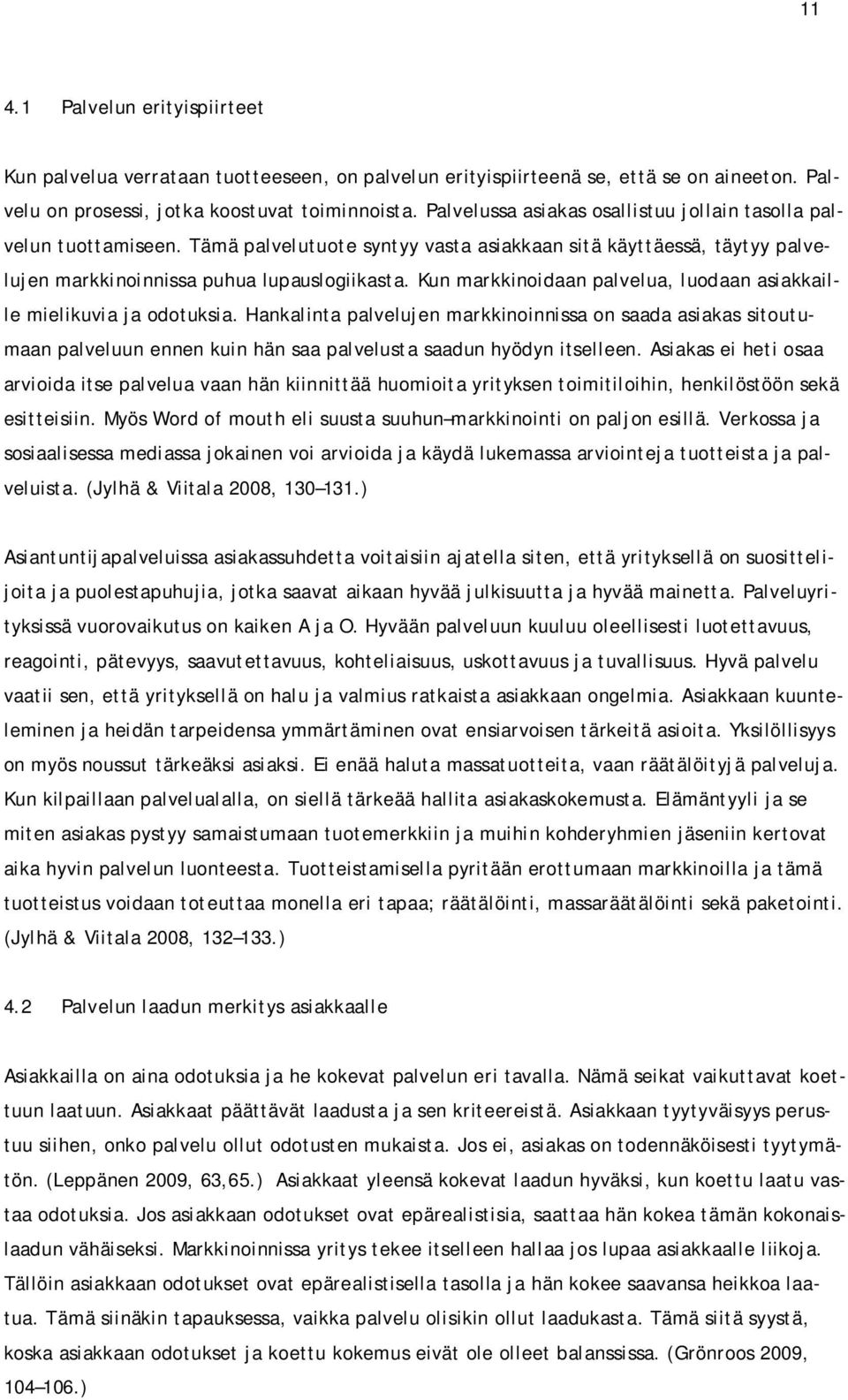 Kun markkinoidaan palvelua, luodaan asiakkaille mielikuvia ja odotuksia.