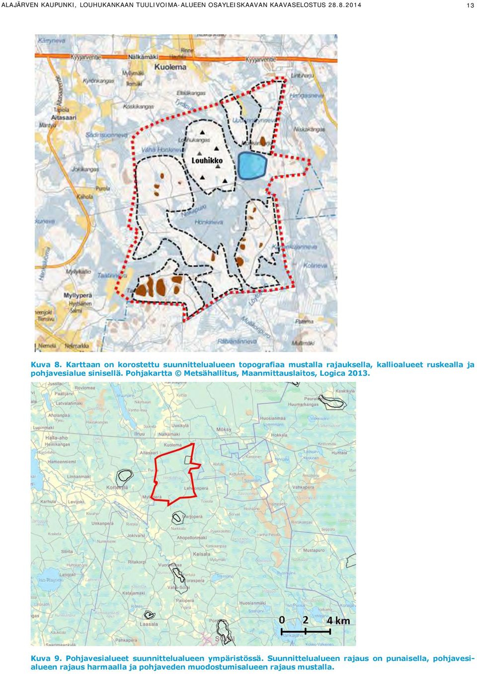 sinisellä. Pohjakartta Metsähallitus, Maanmittauslaitos, Logica 2013. Kuva 9.