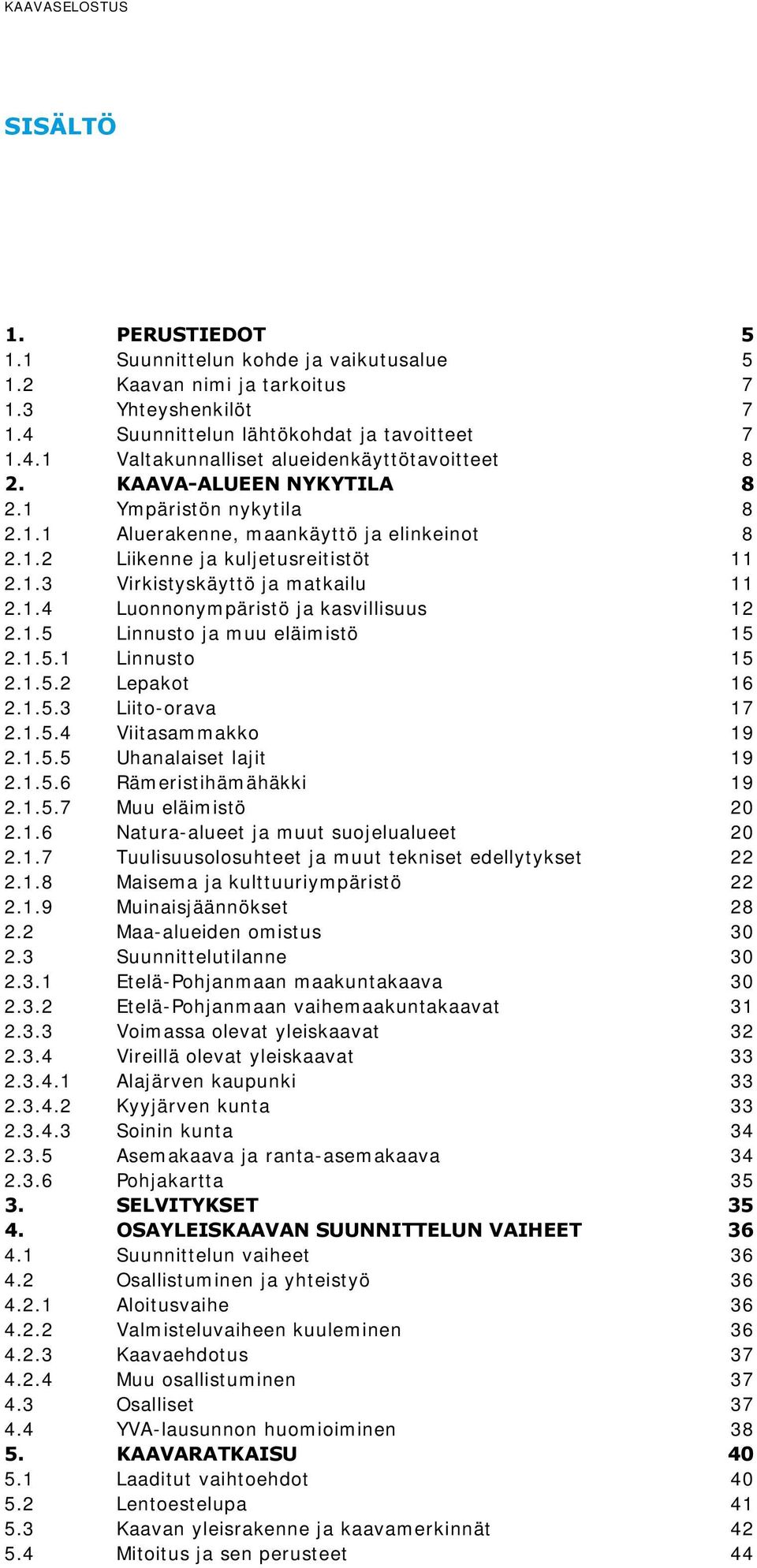 1.5 Linnusto ja muu eläimistö 15 2.1.5.1 Linnusto 15 2.1.5.2 Lepakot 16 2.1.5.3 Liito-orava 17 2.1.5.4 Viitasammakko 19 2.1.5.5 Uhanalaiset lajit 19 2.1.5.6 Rämeristihämähäkki 19 2.1.5.7 Muu eläimistö 20 2.