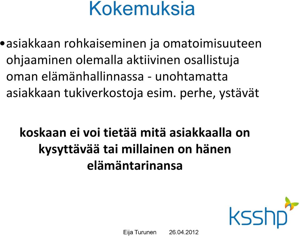 unohtamatta asiakkaan tukiverkostoja esim.