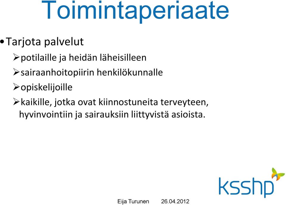 henkilökunnalle opiskelijoille kaikille, jotka ovat