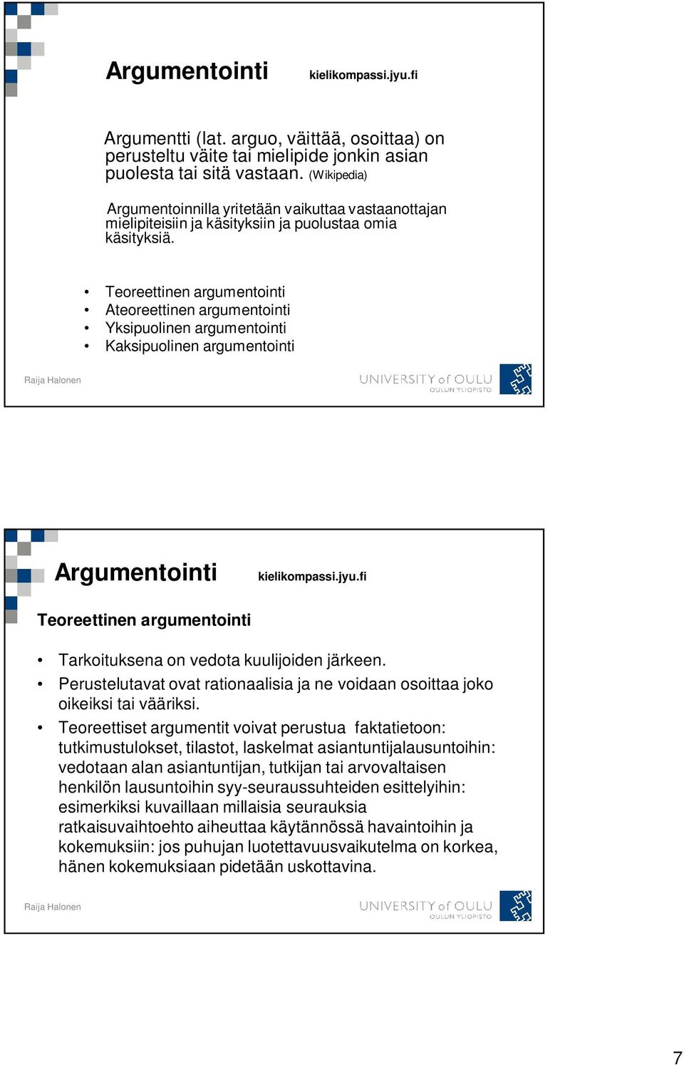 Teoreettinen argumentointi Ateoreettinen argumentointi Yksipuolinen argumentointi Kaksipuolinen argumentointi Argumentointi kielikompassi.jyu.