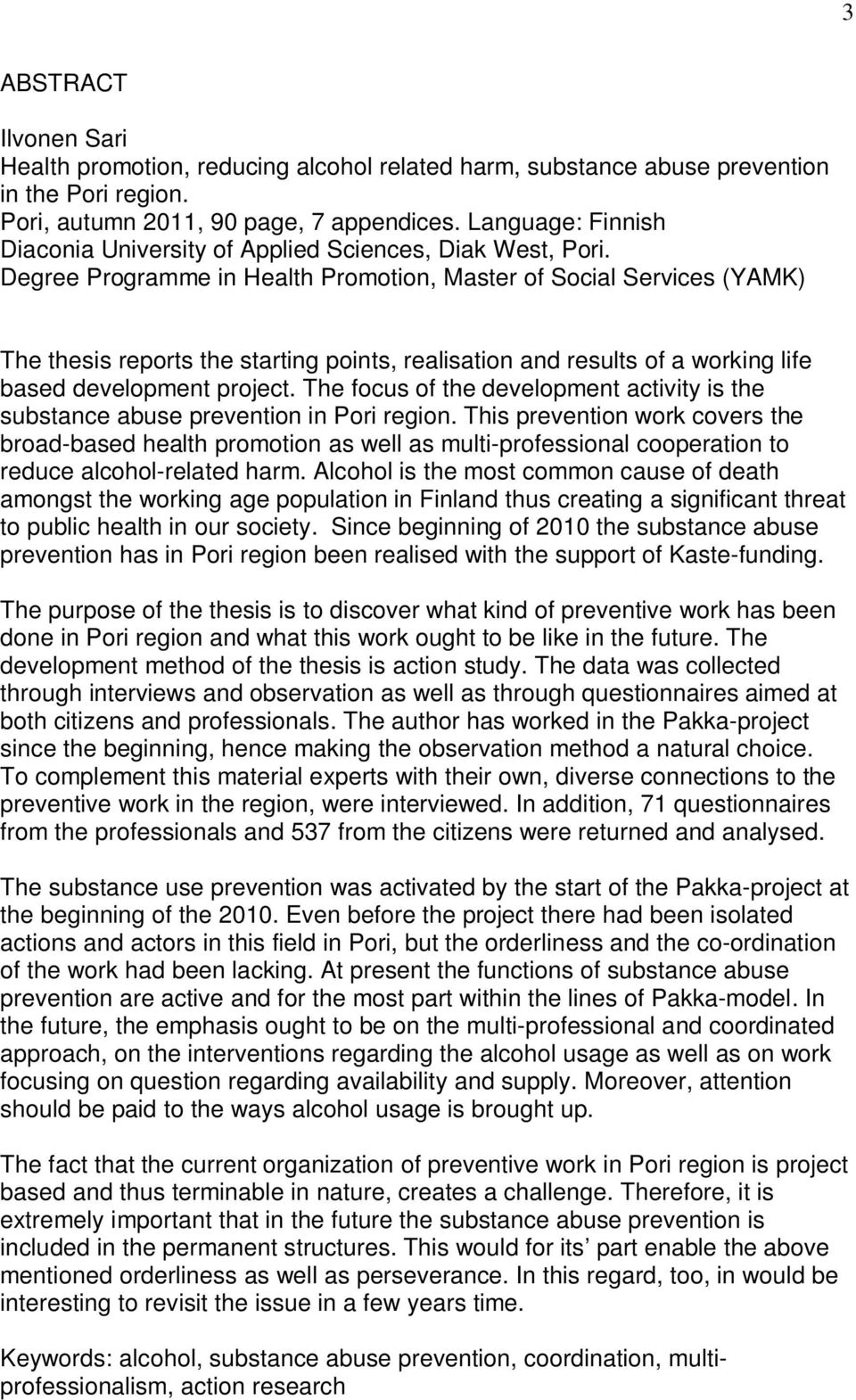 Degree Programme in Health Promotion, Master of Social Services (YAMK) The thesis reports the starting points, realisation and results of a working life based development project.