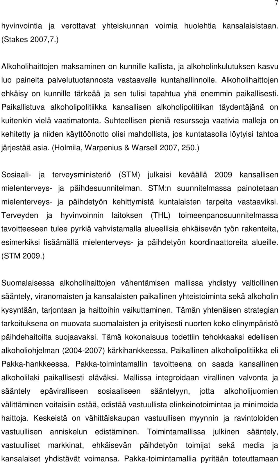 Alkoholihaittojen ehkäisy on kunnille tärkeää ja sen tulisi tapahtua yhä enemmin paikallisesti.