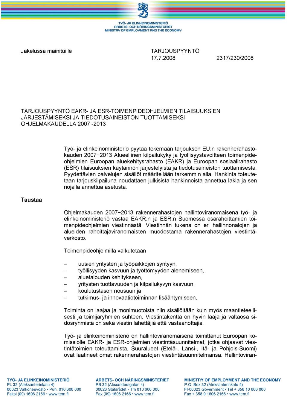 tarjouksen EU:n rakennerahastokauden 20072013 Alueellinen kilpailukyky ja työllisyystavoitteen toimenpideohjelmien Euroopan aluekehitysrahasto (EAKR) ja Euroopan sosiaalirahasto (ESR) tilaisuuksien