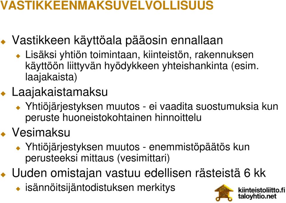 laajakaista) Laajakaistamaksu Yhtiöjärjestyksen muutos - ei vaadita suostumuksia kun peruste huoneistokohtainen