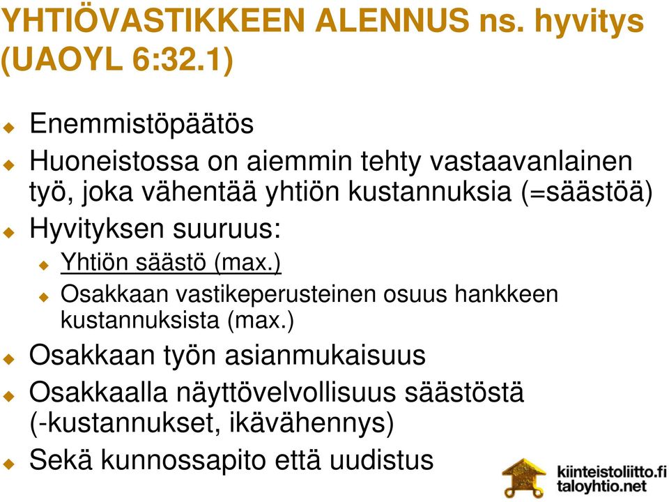 kustannuksia (=säästöä) Hyvityksen suuruus: Yhtiön säästö (max.