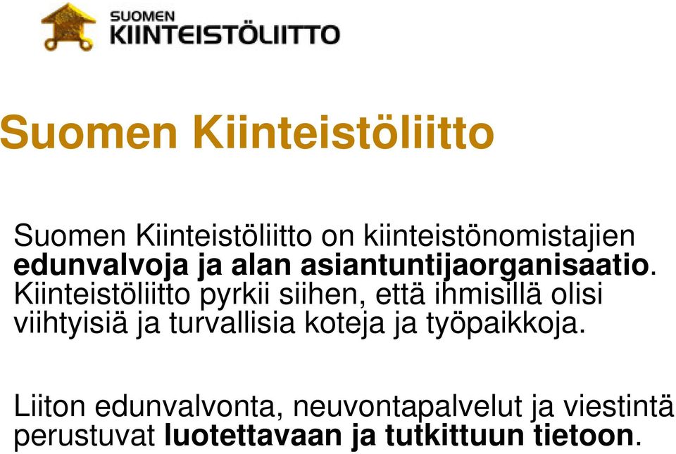 Kiinteistöliitto pyrkii siihen, että ihmisillä olisi viihtyisiä ja turvallisia