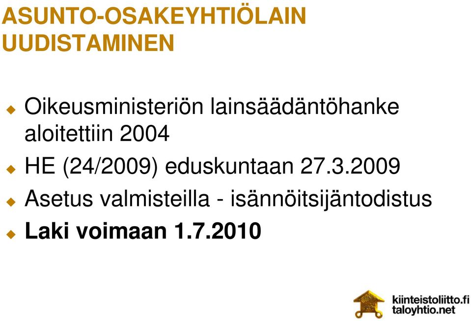 aloitettiin 2004 HE (24/2009) eduskuntaan 27.3.