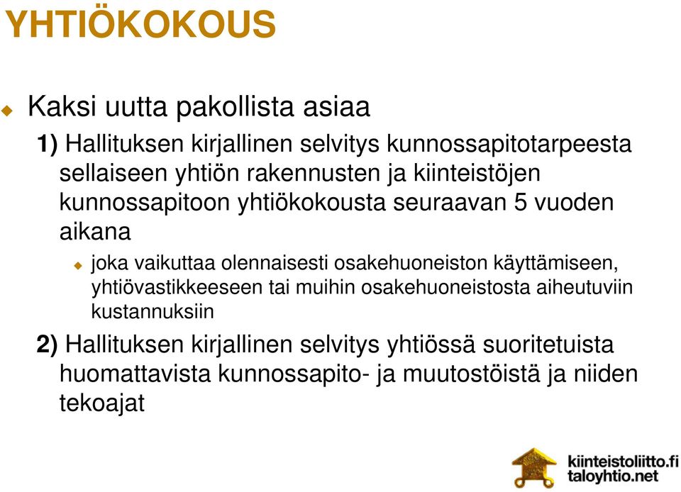 olennaisesti osakehuoneiston käyttämiseen, yhtiövastikkeeseen tai muihin osakehuoneistosta aiheutuviin