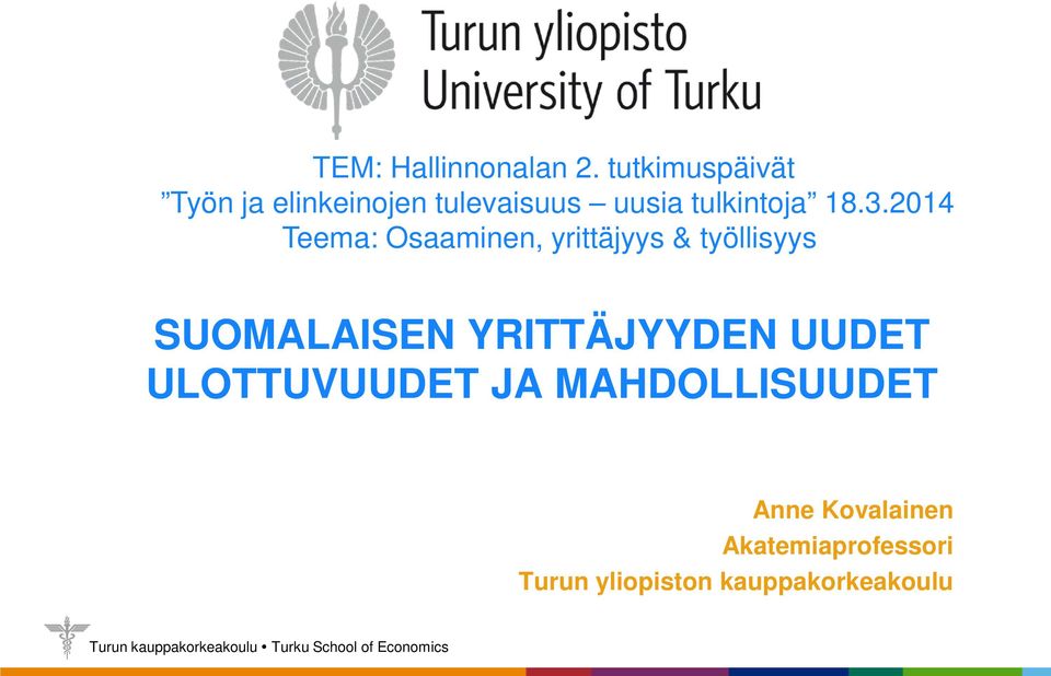 3.2014 Teema: Osaaminen, yrittäjyys & työllisyys SUOMALAISEN