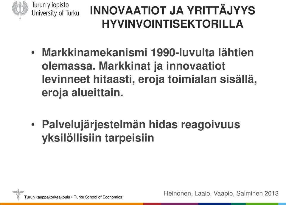 Markkinat ja innovaatiot levinneet hitaasti, eroja toimialan sisällä,