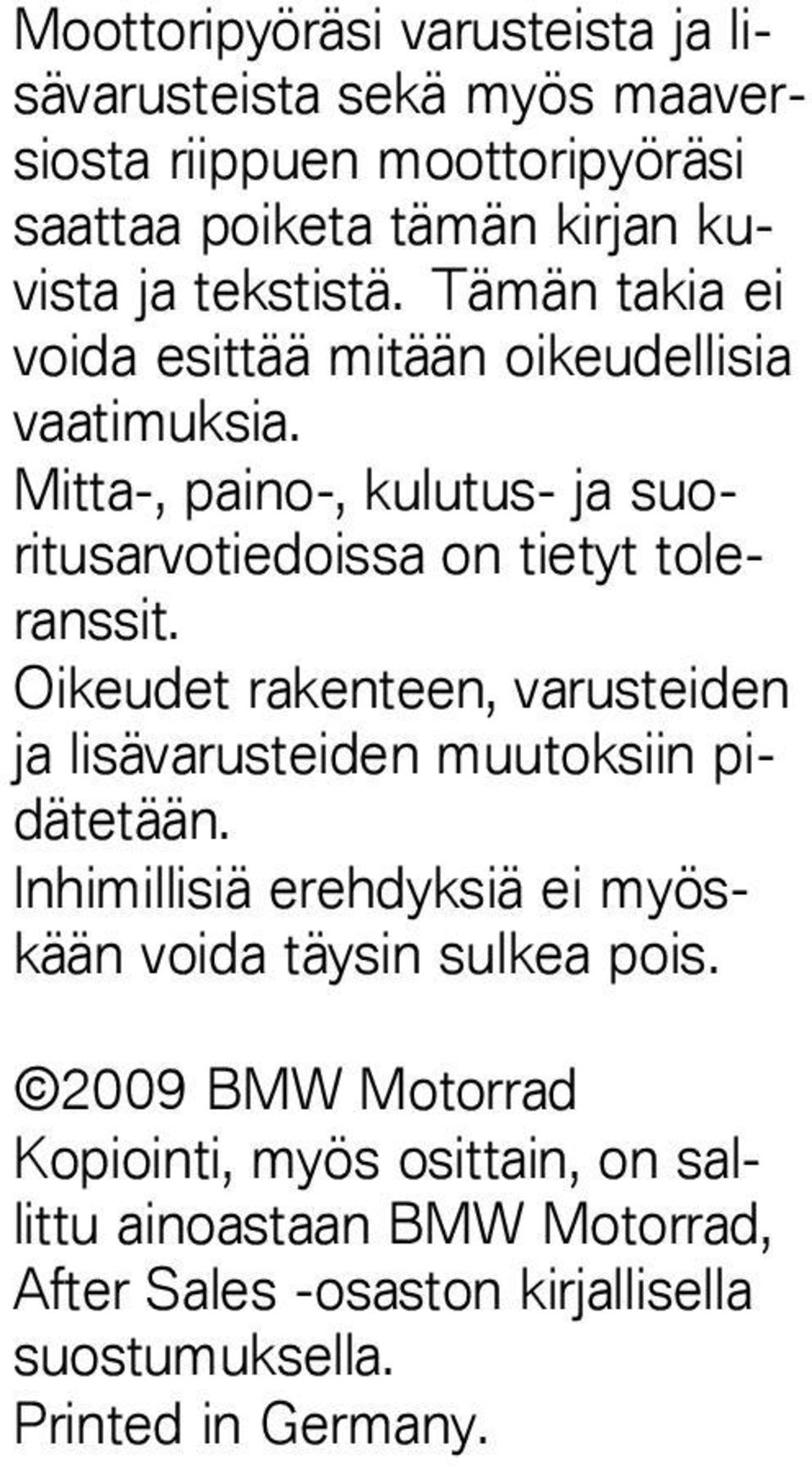 Mitta-, paino-, kulutus- ja suoritusarvotiedoissa on tietyt toleranssit.