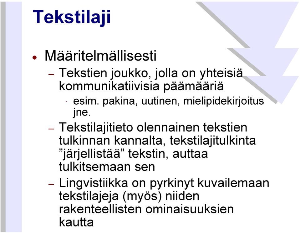 Tekstilajitieto olennainen tekstien tulkinnan kannalta, tekstilajitulkinta järjellistää