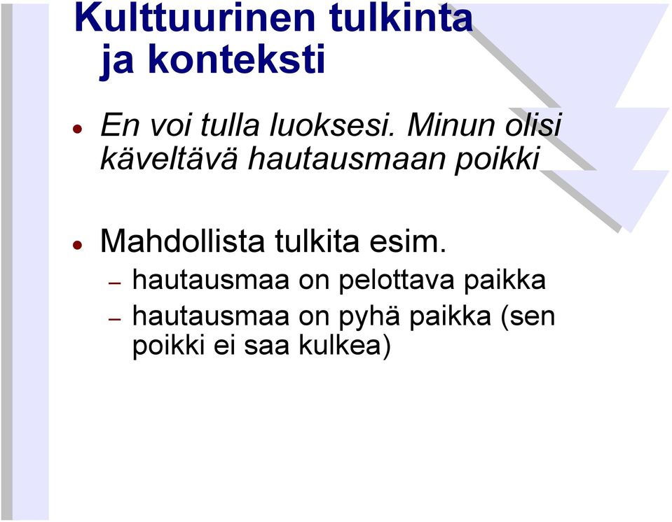 Minun olisi käveltävä hautausmaan poikki