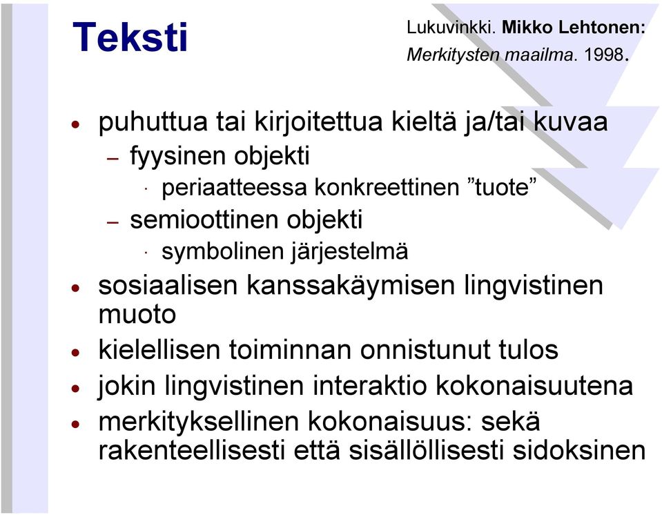 semioottinen objekti symbolinen järjestelmä sosiaalisen kanssakäymisen lingvistinen muoto kielellisen