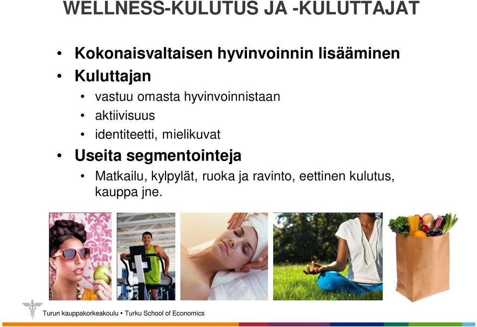 hyvinvoinnistaan aktiivisuus identiteetti, mielikuvat Useita