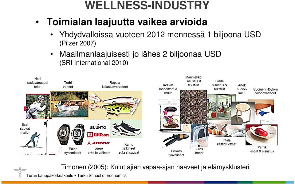 2007) Maailmanlaajuisesti jo lähes 2 biljoonaa USD (SRI