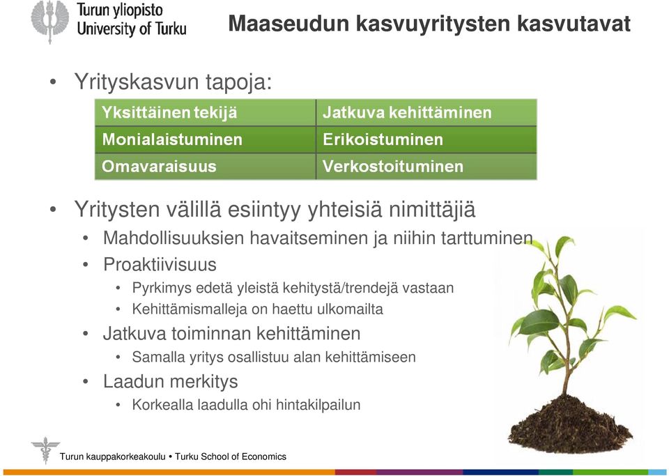 yleistä kehitystä/trendejä vastaan Kehittämismalleja on haettu ulkomailta Jatkuva toiminnan