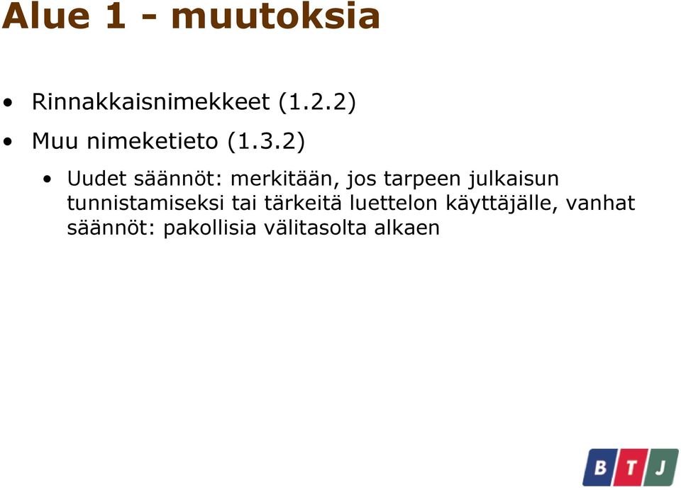 2) Uudet säännöt: merkitään, jos tarpeen julkaisun