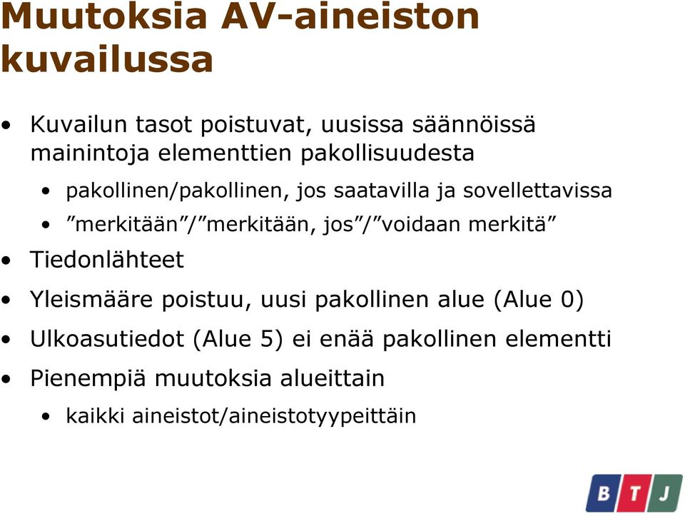 merkitään, jos / voidaan merkitä Tiedonlähteet Yleismääre poistuu, uusi pakollinen alue (Alue 0)