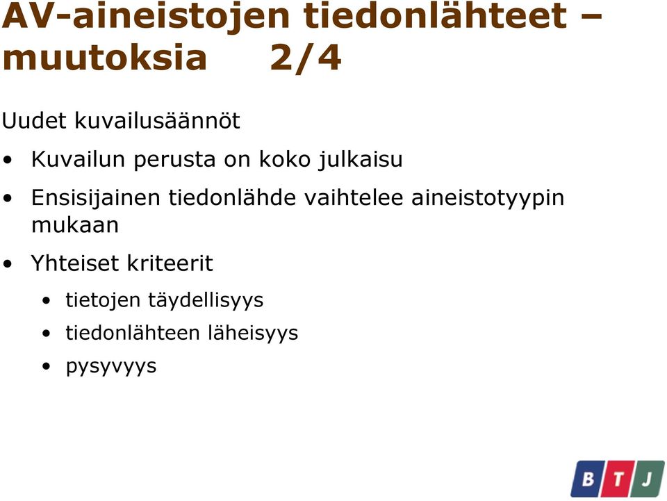 Ensisijainen tiedonlähde vaihtelee aineistotyypin mukaan
