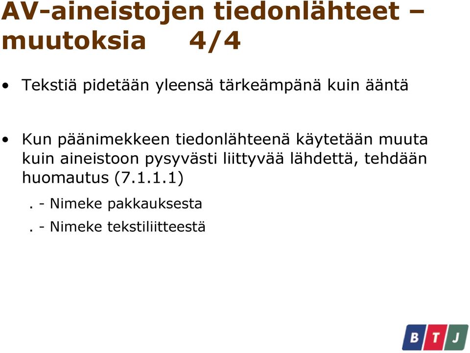 käytetään muuta kuin aineistoon pysyvästi liittyvää lähdettä,