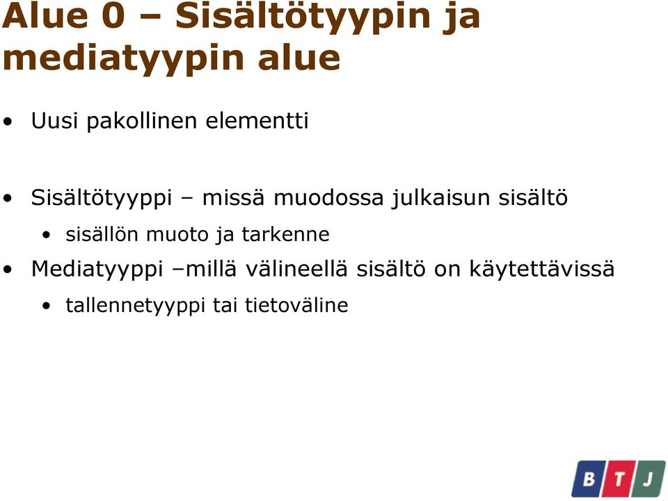 sisällön muoto ja tarkenne Mediatyyppi millä välineellä