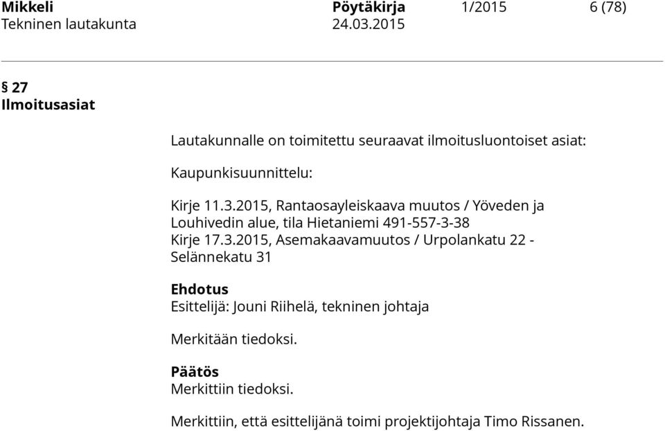 2015, Rantaosayleiskaava muutos / Yöveden ja Louhivedin alue, tila Hietaniemi 491-557-3-