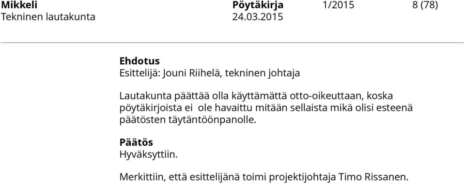 pöytäkirjoista ei ole havaittu mitään sellaista mikä olisi esteenä päätösten