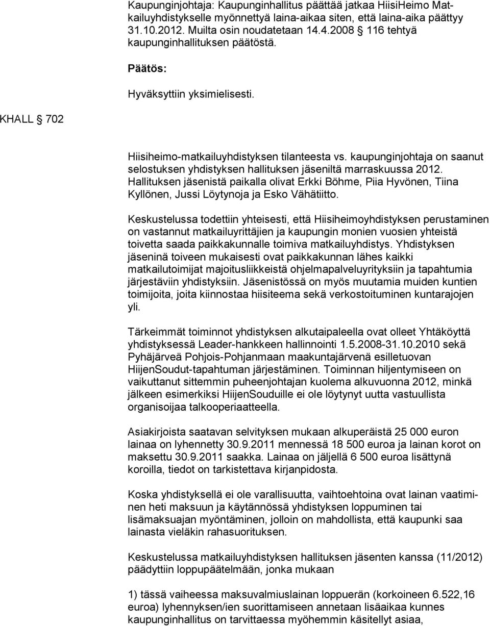 kaupunginjohtaja on saanut selostuksen yhdistyksen hallituksen jäseniltä mar ras kuus sa 2012.