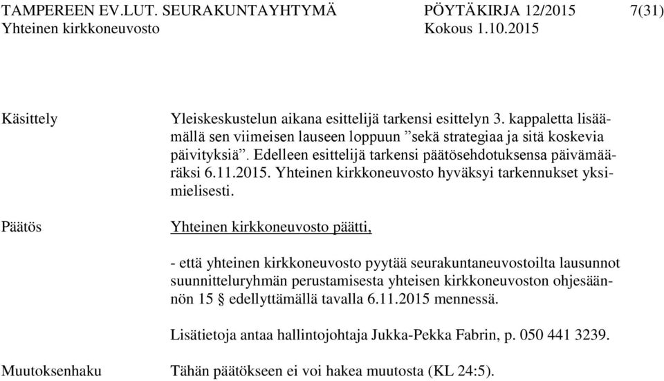 Yhteinen kirkkoneuvosto hyväksyi tarkennukset yksimielisesti.