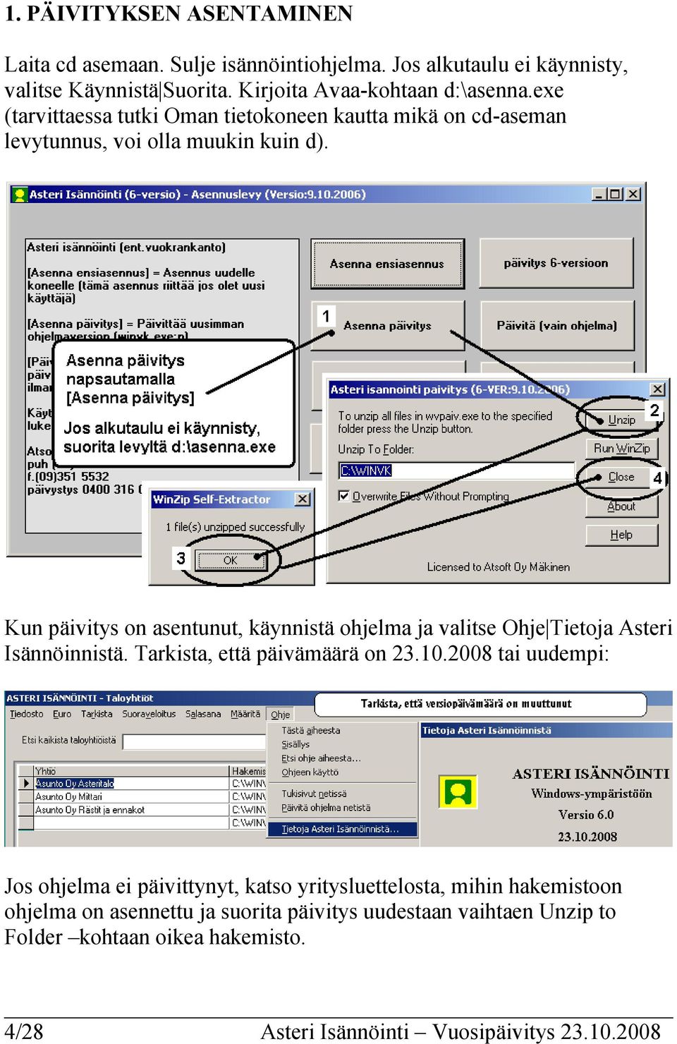 Kun päivitys on asentunut, käynnistä ohjelma ja valitse Ohje Tietoja Asteri Isännöinnistä. Tarkista, että päivämäärä on 23.10.