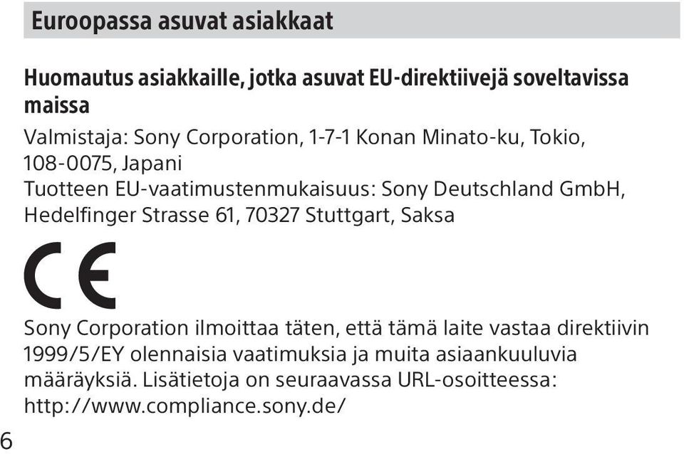 Hedelfinger Strasse 61, 70327 Stuttgart, Saksa 6 Sony Corporation ilmoittaa täten, että tämä laite vastaa direktiivin