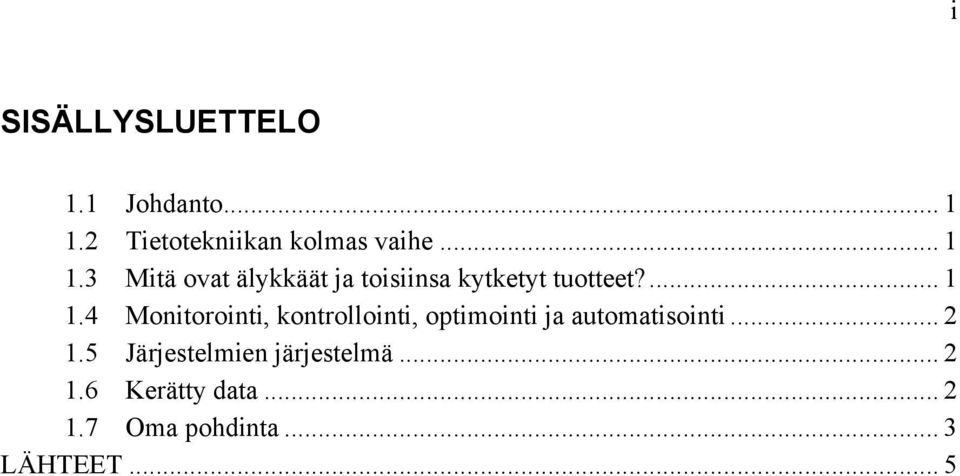 .. 2 1.5 Järjestelmien järjestelmä... 2 1.6 Kerätty data... 2 1.7 Oma pohdinta.