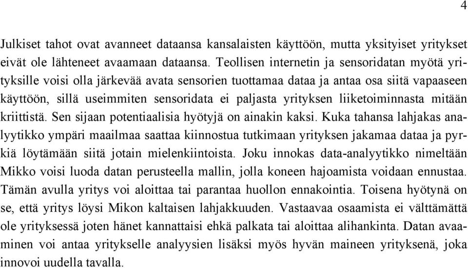 liiketoiminnasta mitään kriittistä. Sen sijaan potentiaalisia hyötyjä on ainakin kaksi.